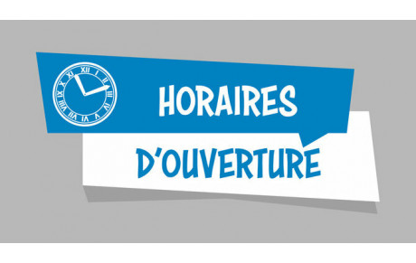HORAIRES D'OUVERTURE DU BUREAU